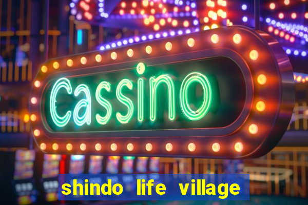 shindo life village blaze private server codes